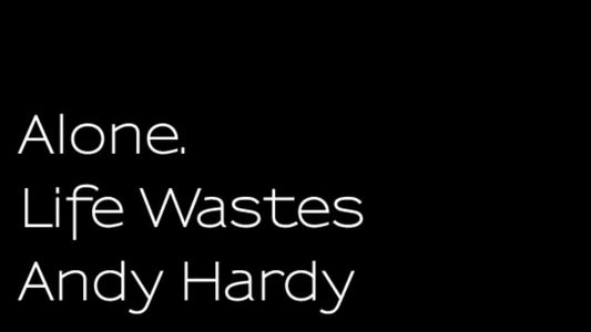 Image Alone. Life Wastes Andy Hardy