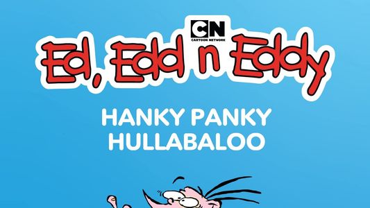 Ed, Edd n Eddy's Hanky Panky Hullabaloo