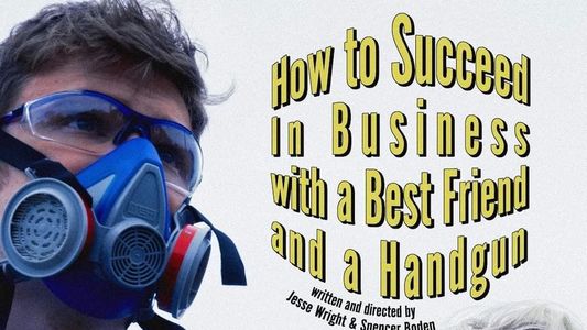 How to Succeed In Business with a Best Friend and a Handgun