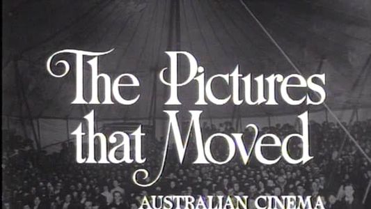 Image The Pictures That Moved: Australian Cinema 1896-1920