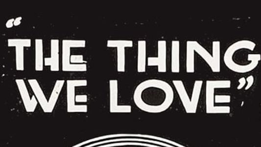 The Thing We Love