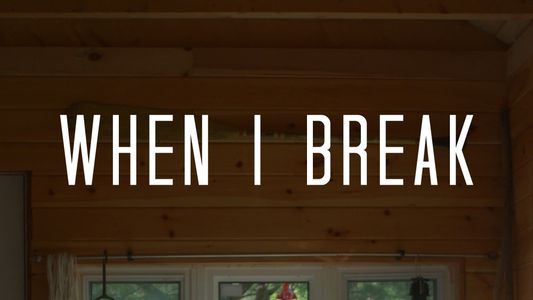 When I Break