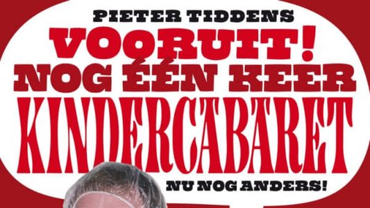 Pieter Tiddens: Vooruit! Nog Één Keer Kindercabaret, Nu Nog Anders!