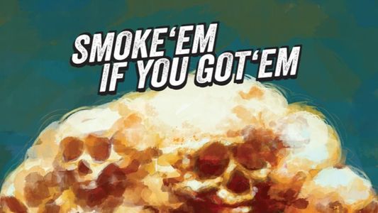 Smoke 'Em If You Got 'Em