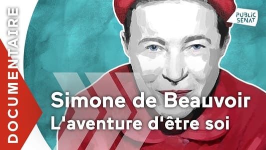 Simone de Beauvoir : l'aventure d'être soi