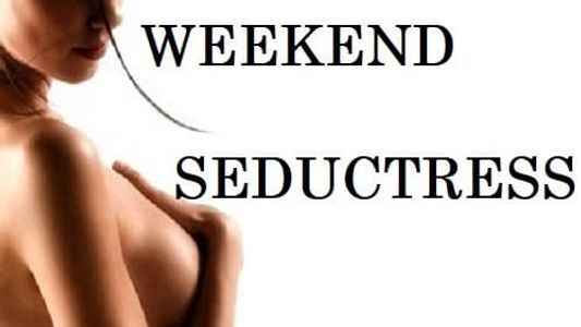Weekend Seductress