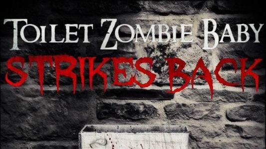Toilet Zombie Baby Strikes Back