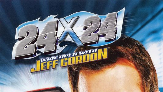 24 x 24: Wide Open with Jeff Gordon