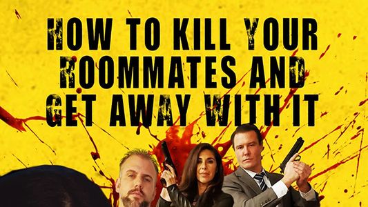 How to Kill Your Roommates and Get Away With It