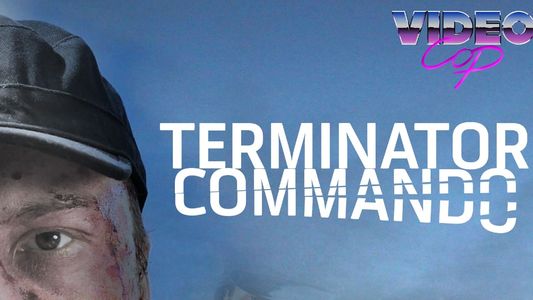 Video Cop: Terminator Commando