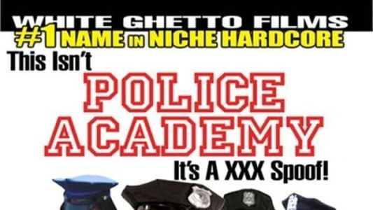 This Isn't Police Academy...It's A XXX Spoof!