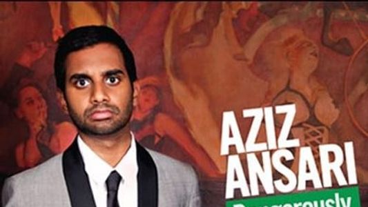 Aziz Ansari: Dangerously Delicious