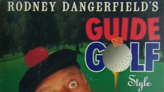 Image Rodney Dangerfield's Guide to Golf Style and Etiquette