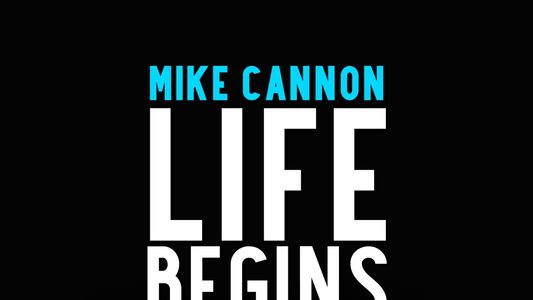 Image Mike Cannon: Life Begins