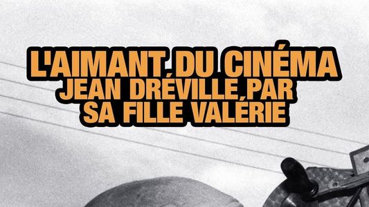 Jean Dréville, l'aimant du cinéma