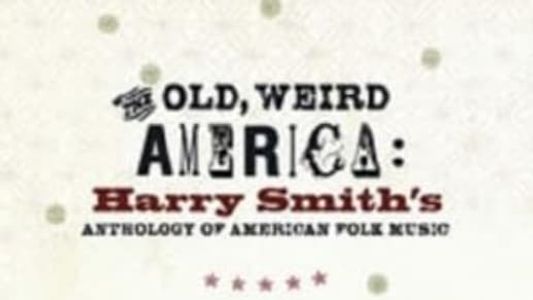 The Old, Weird America: Harry Smith's Anthology of American Folk Music