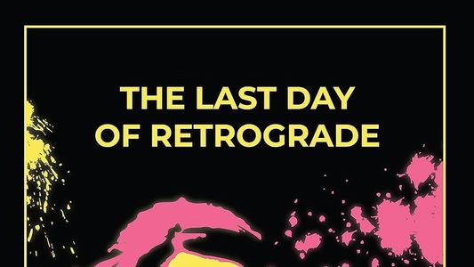 The Last Day of Retrograde