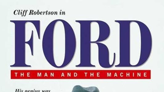 Ford: The Man and the Machine