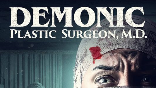 Demonic Plastic Surgeon, M D