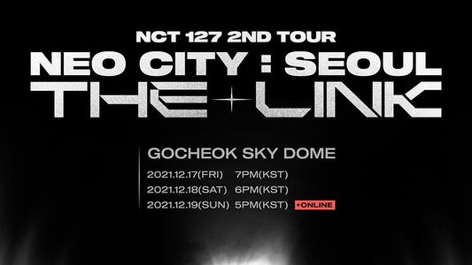 NCT 127 | 2nd Tour | NEO CITY : SEOUL - THE LINK