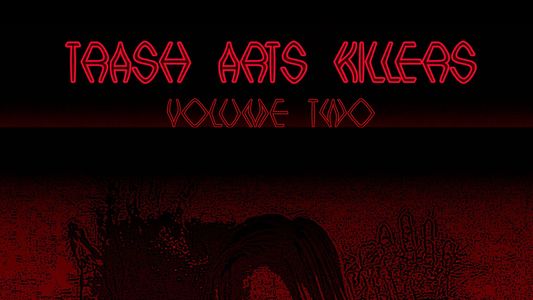 Trash Arts Killers: Volume Two
