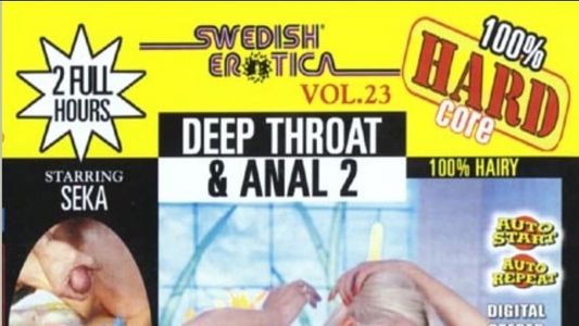 Swedish Erotica Hard 23: Deep Throat and Anal 2