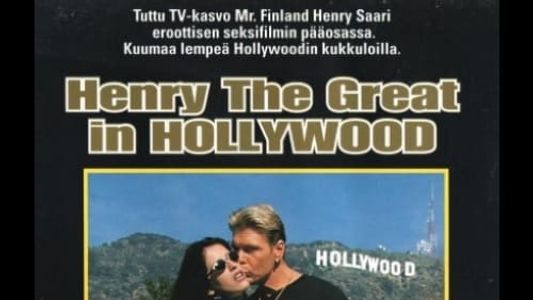 Henry The Great in Hollywood