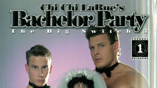 Chi Chi LaRue's Bachelor Party: The Big Switch 3