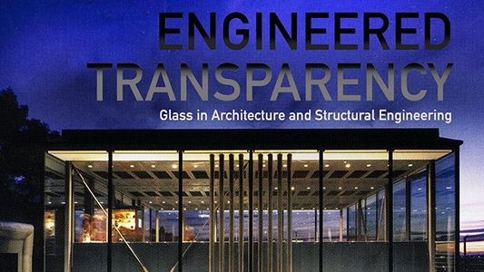 Engineered Transparency: Glass in Architecture and Structural Engineering