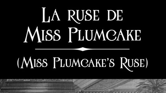 La ruse de Miss Plumcake