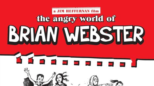 The Angry World of Brian Webster