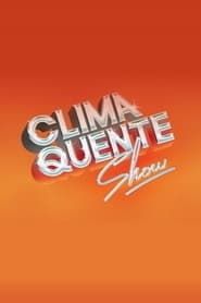 Clima Quente Show series tv