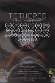 Tethered, Are We the Experiment? series tv