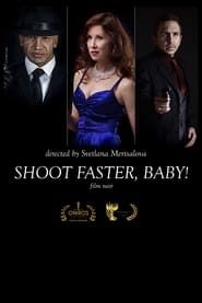 Shoot faster, baby! 2017 streaming
