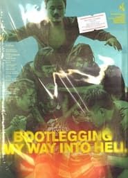 Bootlegging My Way Into Hell series tv