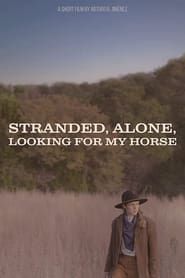 Stranded, Alone, Looking for my Horse  streaming