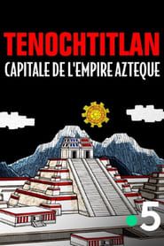 Tenochtitlan, capitale de l'empire Azteque series tv