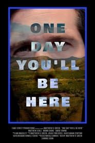 One Day You'll Be Here series tv