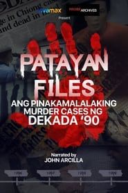 watch Patayan Files: Ang Pinakamalalaking Murder Cases Ng Dekada '90