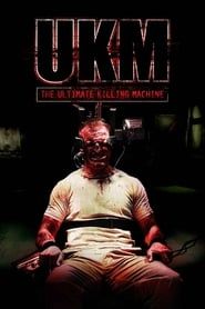UKM: The Ultimate Killing Machine 2006 streaming