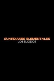 Guardianes Elementales: Los Eligidos series tv