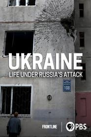 Ukraine: Life Under Russia's Attack 2022 streaming