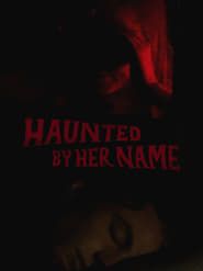 Affiche de Haunted by Her Name