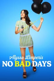 Alyssa Limperis: No Bad Days 2022 streaming
