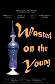 Wasted on the Young series tv