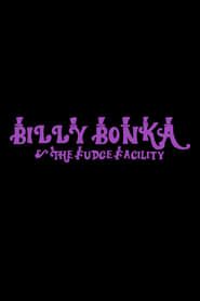 Billy Bonka & The Fudge Facility ()