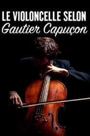 Le violoncelle selon Gautier Capuçon series tv
