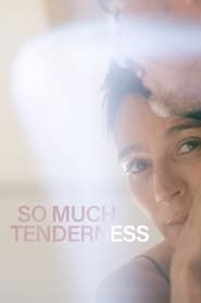 So Much Tenderness series tv