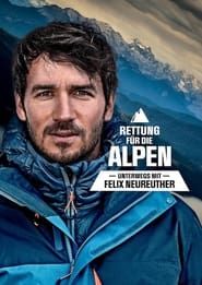Rettung für die Alpen - Unterwegs mit Felix Neureuther (2021)