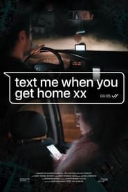 Text me when you get home xx series tv